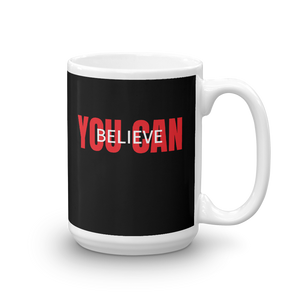 Believe You Can Coffee Mug