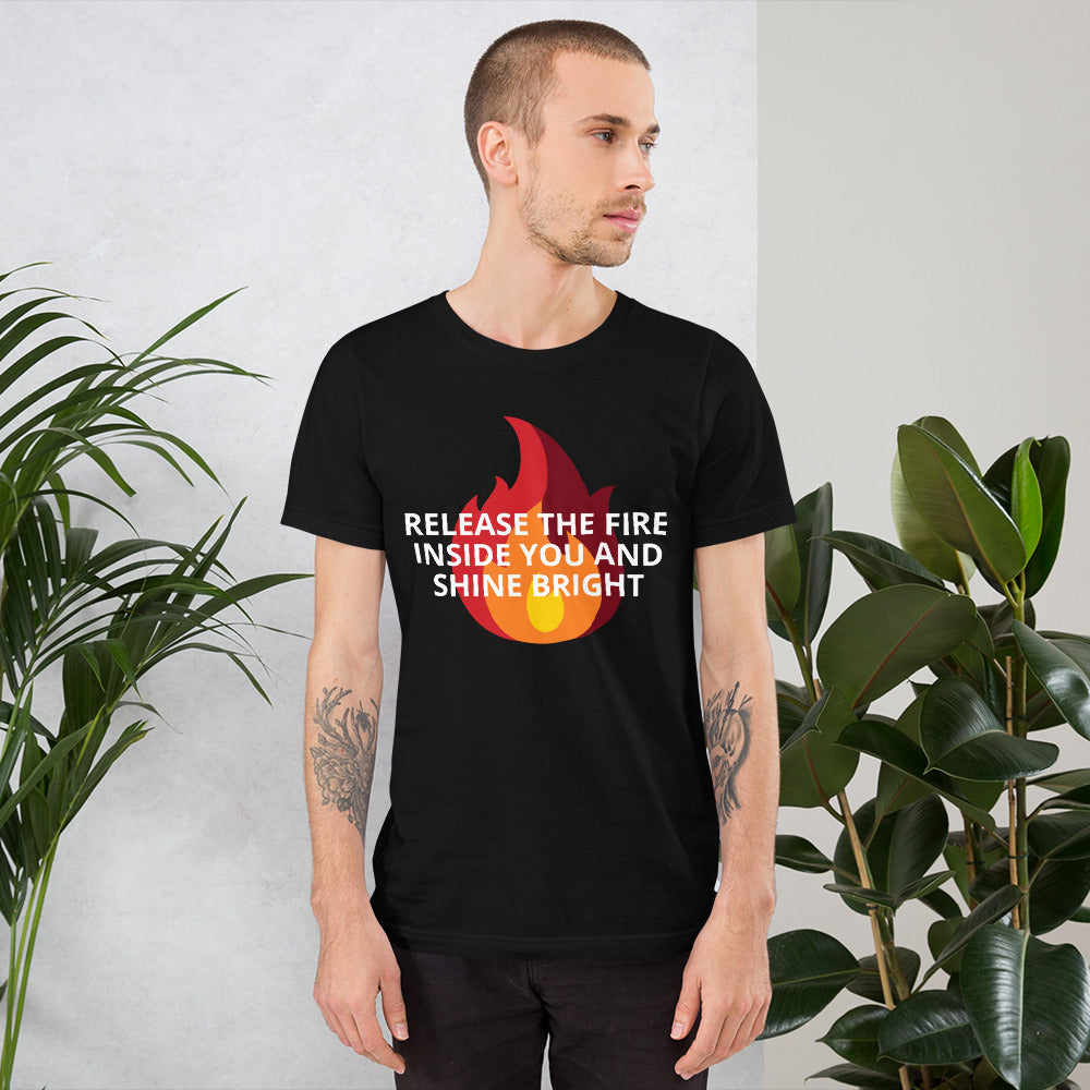 "RELEASE THE FIRE INSIDE YOU" T-Shirt