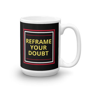 "Reframe Your Doubt" Coffee Mug