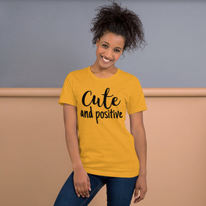 "Cute and Positive" T-Shirt