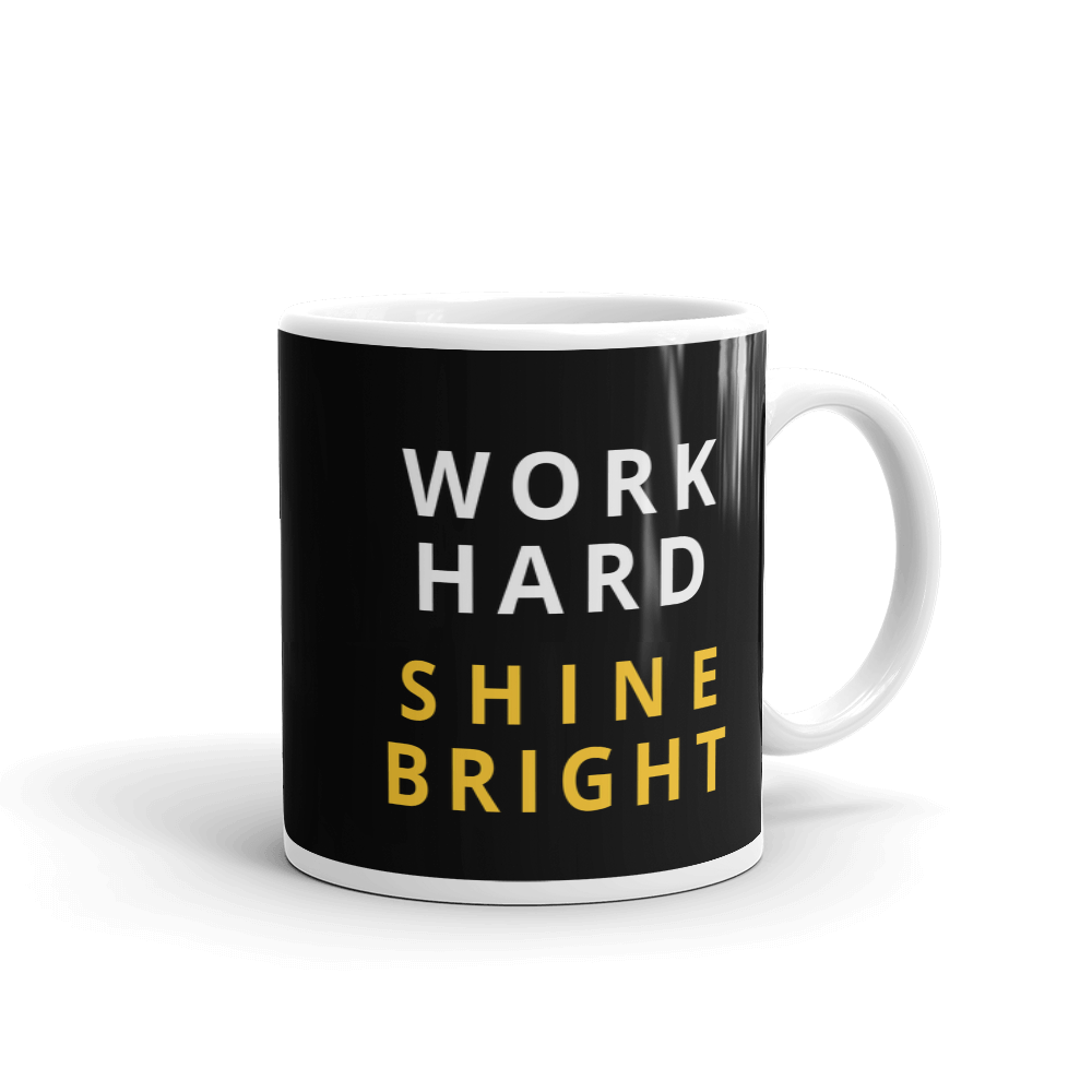 Work Hard Shine Bright Coffee Mug
