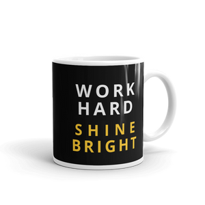 Work Hard Shine Bright Coffee Mug