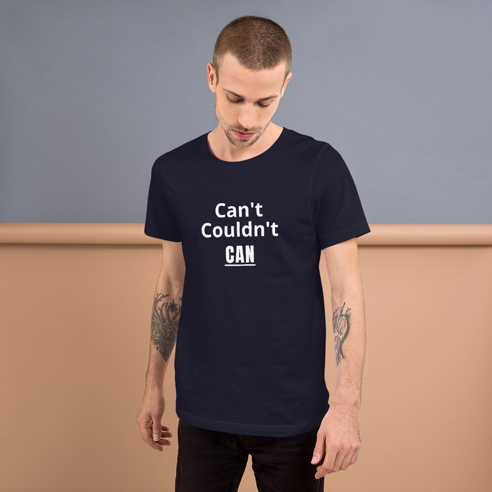"Can't-Couldn't-Can" T-Shirt
